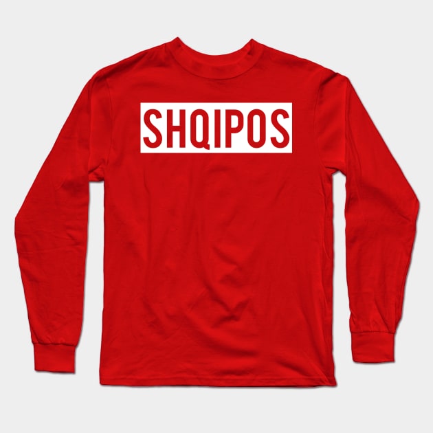 Shqipos Long Sleeve T-Shirt by HustlemePite